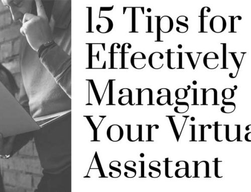 15 Tips for Effectively Managing Your Virtual Assistant